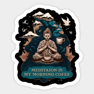 Meditation is my morning coffee Sticker